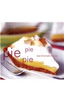 Pie Pie Pie: Easy Homemade Favorites