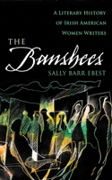 Banshees: A Literary History of Irish American Women Writers