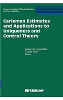 Carleman Estimates and Applications to Uniqueness and Control Theory