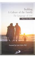 Building a Culture of the Family: The Language of Love