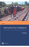 Making Work Pay in Madagascar: Employment, Growth, and Poverty Reduction(Directions in Development - Human Development)