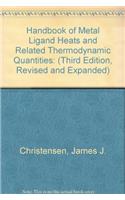 Handbook of Metal Ligand Heats and Related Thermodynamic Quantities: (Third Edition, Revised and Expanded)