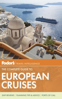 Fodor's The Complete Guide to European Cruises: A Cruise Lover's Guide to Selecting the Right Trip, With All the Best Ports of Call