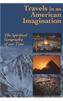 Travels in an American Imagination: The Spiritual Geography of Our Time