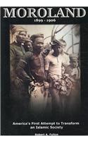 Moroland: The History of Uncle Sam and the Moros 1899-1920