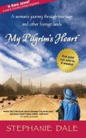 My Pilgrim's Heart: A woman's journey through marriage and other foreign lands