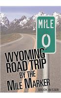 Wyoming Road Trip by the Mile Marker