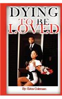 Dying To Be Loved