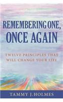 Remembering One, Once Again; Twelve Principles That Will Change Your Life