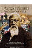 J. Milton Turner; An American Hero