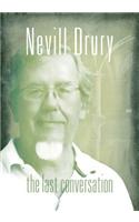 Nevill Drury: The Last Conversation