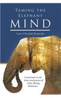 Taming the Elephant Mind: A Handbook on the Theory and Practice of Calm Abiding Meditation(English)