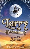 Larry the Dromedary: We Won't Desert You!