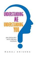 Understanding Me, Understanding You: An Enquiry into Being Human