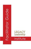 Legacy Leadership Institute Facilitator Guide