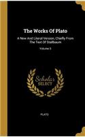 The Works Of Plato: A New And Literal Version, Chiefly From The Text Of Stallbaum; Volume 5