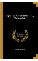 Opere Di Giosuè Carducci ..., Volume 20...