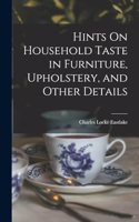 Hints On Household Taste in Furniture, Upholstery, and Other Details