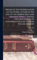 Proofs of the Interpolation of the Vowel-Letters in the Text of the Hebrew Bible and Grounds Thence Derived for a Revision of Its Authorized English Version, Volume 20; Volume 925