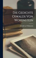 Die Gedichte Oswalds von Wokenstein