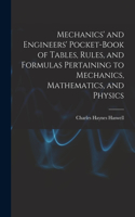 Mechanics' and Engineers' Pocket-Book of Tables, Rules, and Formulas Pertaining to Mechanics, Mathematics, and Physics
