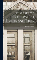Diseases of Cultivated Plants and Trees