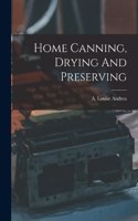 Home Canning, Drying And Preserving
