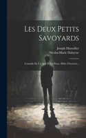 Les Deux Petits Savoyards: Comédie En Un Acte Et En Prose, Mêlée D'ariettes...