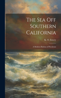 Sea off Southern California; a Modern Habitat of Petroleum