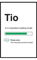 Tio is in Inspiration Loading Mode: 6 x 9 Notebook, Funny Blank Gag Multipurpose Jotter Log Book, Wide Ruled Lined Journal, Everyday Writing Pad for Colleagues, Coworkers, Friends and 