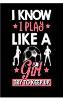 I Know I Play Like a Girl Try to Keep Up