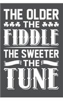 The Older The Fiddle The Sweeter The Tune