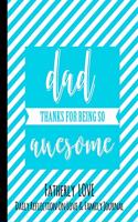 Dad Thanks For Being So Awesome