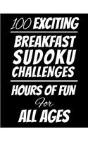 100 Exciting Breakfast Sudoku Challenges Hours of Fun For All Ages