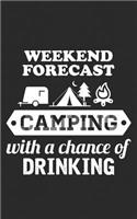 Weekend Forecast Camping: With A Chance Of Drinking Tent & Van Notebook - Alcohol Drinking Gift for Beer & Wine Lovers - For Your Imp Drinking Buddies with a Hungover on thei