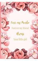 First My Mother, Forever My Friend, Always Your Little Girl