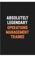 Absolutely Legendary Operations Management Trainee