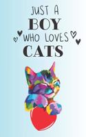 Just A Boy Who Loves Cats: Cute Cat Lovers Journal / Notebook / Diary / Birthday Gift (6x9 - 110 Blank Lined Pages)