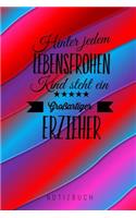 Hinter Jedem Lebensfrohen Kind Steht Ein Grossartiger Erzieher Notizbuch: A5 Notizbuch punktiert als Geschenk für Lehrer - Abschiedsgeschenk für Erzieher und Erzieherinnen - Planer - Terminplaner - Kindergarten - Kita - Sc