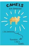 Camel Are Awesome I Am Awesome There For I Am a Camel