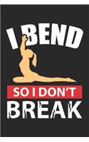 I Bend so I Don't Break
