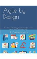 Agile by Design: An inclusive methodology for enterprises that want the best of Design Thinking and Agile