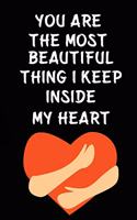 You Are the Most Beautiful Thing I Keep Inside My Heart