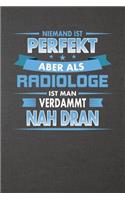 Niemand Ist Perfekt Aber ALS Radiologe Ist Man Verdammt Nah Dran