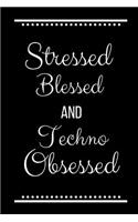 Stressed Blessed Techno Obsessed