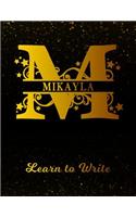 Mikayla Learn To Write: Personalized Letter M First Name Handwriting Primary Composition Practice Paper Gold Glittery Effect Notebook Cover Dashed Midline Workbook for Kind