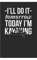 I'll Do It Tomorrow Today I'm Kayaking