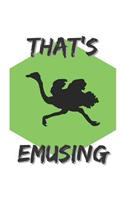 That's Emusing