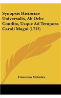 Synopsis Historiae Universalis, Ab Orbe Condito, Usque Ad Tempora Caroli Magni (1713)