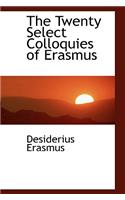 The Twenty Select Colloquies of Erasmus